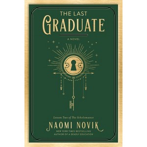 The Last Graduate - (The Scholomance) by Naomi Novik - 1 of 1