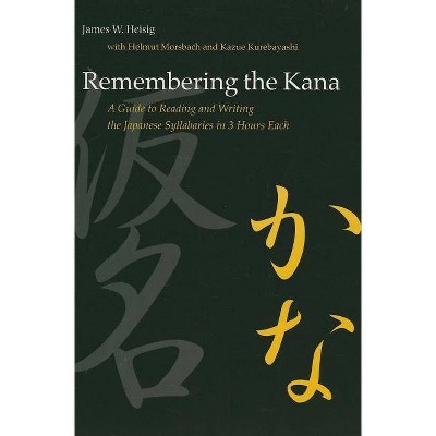 Remembering the Kana - by  James W Heisig (Paperback)