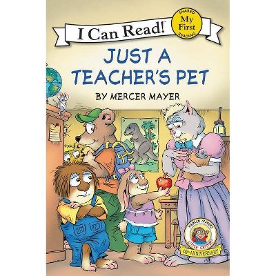 Just a Teacher's Pet ( Mercer Mayer's Little Critter: My First I Can Read!) (Paperback) by Mercer Mayer