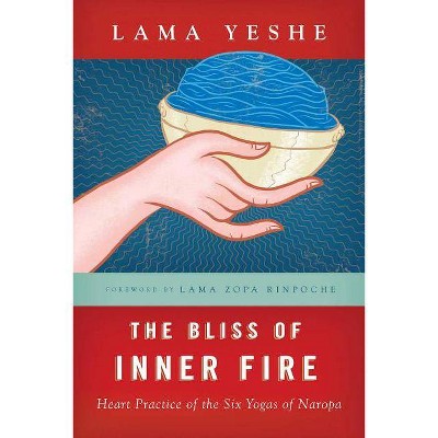 The Bliss of Inner Fire - by  Thubten Yeshe (Paperback)