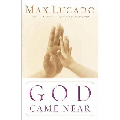 God Came Near - by  Max Lucado (Paperback)