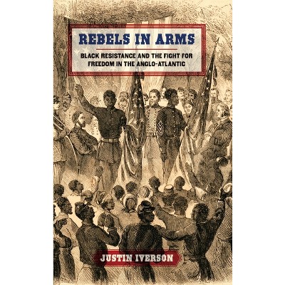 Rebels in Arms - (Early American Places) by Justin Iverson