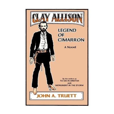Clay Allison - by  John a Truett (Paperback)