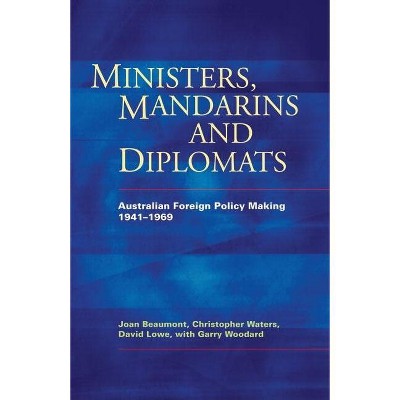 Ministers, Mandarins and Diplomats - by  Christopher Waters & Joan Beaumont (Paperback)