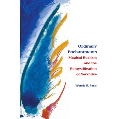 Ordinary Enchantments - by Wendy B Faris