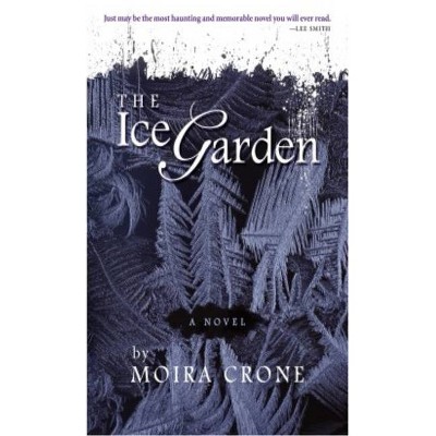 The Ice Garden - by  Moira Crone (Paperback)