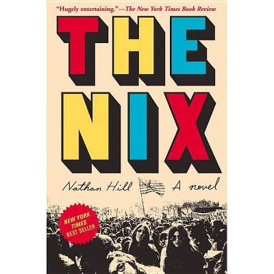 The Nix - by  Nathan Hill (Hardcover)