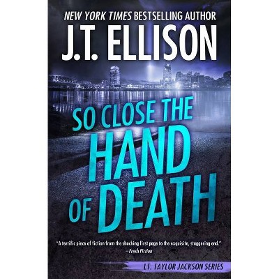 So Close the Hand of Death - (Taylor Jackson) by  J T Ellison (Paperback)