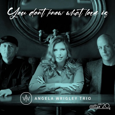 Wrigley Angela Trio - You Don't Know What Love Is (CD)