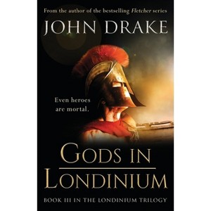 Gods in Londinium - by  John Drake (Paperback) - 1 of 1