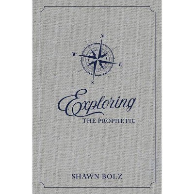 Exploring the Prophetic Devotional - by  Shawn Bolz (Hardcover)