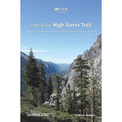 Plan & Go - High Sierra Trail - (Plan & Go Hiking) by  Zebulon Wallace (Paperback)