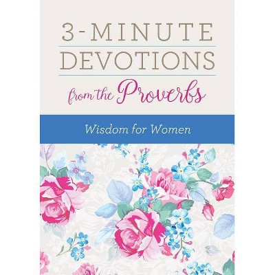 3-Minute Devotions from the Proverbs: Wisdom for Women - by  Rebecca Currington Snapdragon Group & MariLee Parrish (Paperback)