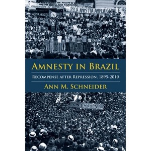 Amnesty in Brazil - (Pitt Latin American) by  Ann M Schneider (Hardcover) - 1 of 1
