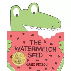 The Watermelon Seed - by Greg Pizzoli