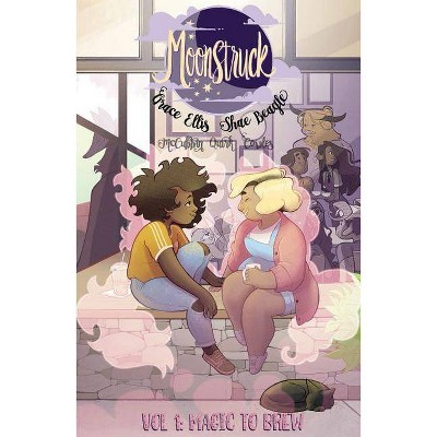 Moonstruck Volume 1: Magic to Brew - by  Grace Ellis (Paperback)