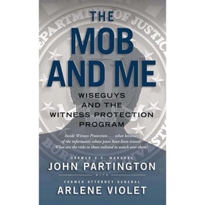 The Mob and Me - by  John Partington & Arlene Violet (Paperback) - 1 of 1
