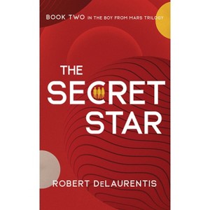 The Secret Star - (Boy from Mars Trilogy) by  Robert Delaurentis (Hardcover) - 1 of 1