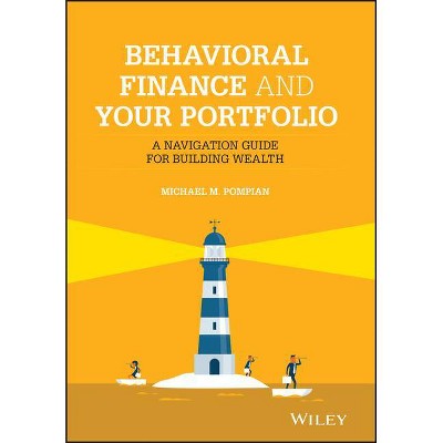 Behavioral Finance and Your Portfolio - (Wiley Finance) by  Michael M Pompian (Hardcover)