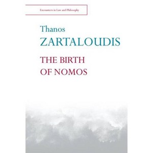 The Birth of Nomos - (Encounters in Law & Philosophy) by  Thanos Zartaloudis (Paperback) - 1 of 1