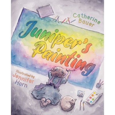 Juniper's Painting - by  Catherine Bauer (Hardcover)