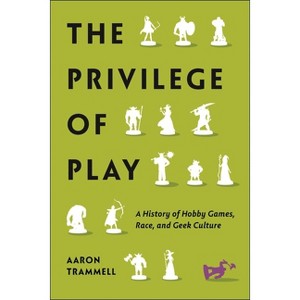 The Privilege of Play - (Postmillennial Pop) by  Aaron Trammell (Paperback) - 1 of 1