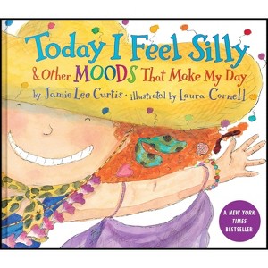 Today I Feel Silly & Other Moods That Make My Day - by  Jamie Lee Curtis (Hardcover) - 1 of 1
