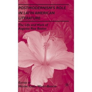 Postmodernism's Role in Latin American Literature - by  H Weldt-Basson (Hardcover) - 1 of 1