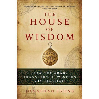 The House of Wisdom - by  Jonathan Lyons (Paperback)