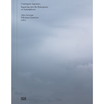 Contingent Agencies - by  Alex Arteaga & Nicolaus Gansterer (Paperback)