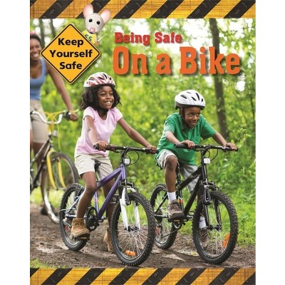 Keep Yourself Safe: Being Safe on a Bike - by  Honor Head (Paperback)