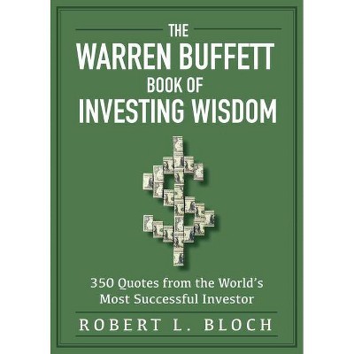 The Warren Buffett Book of Investing Wisdom - by  Robert L Bloch (Paperback)