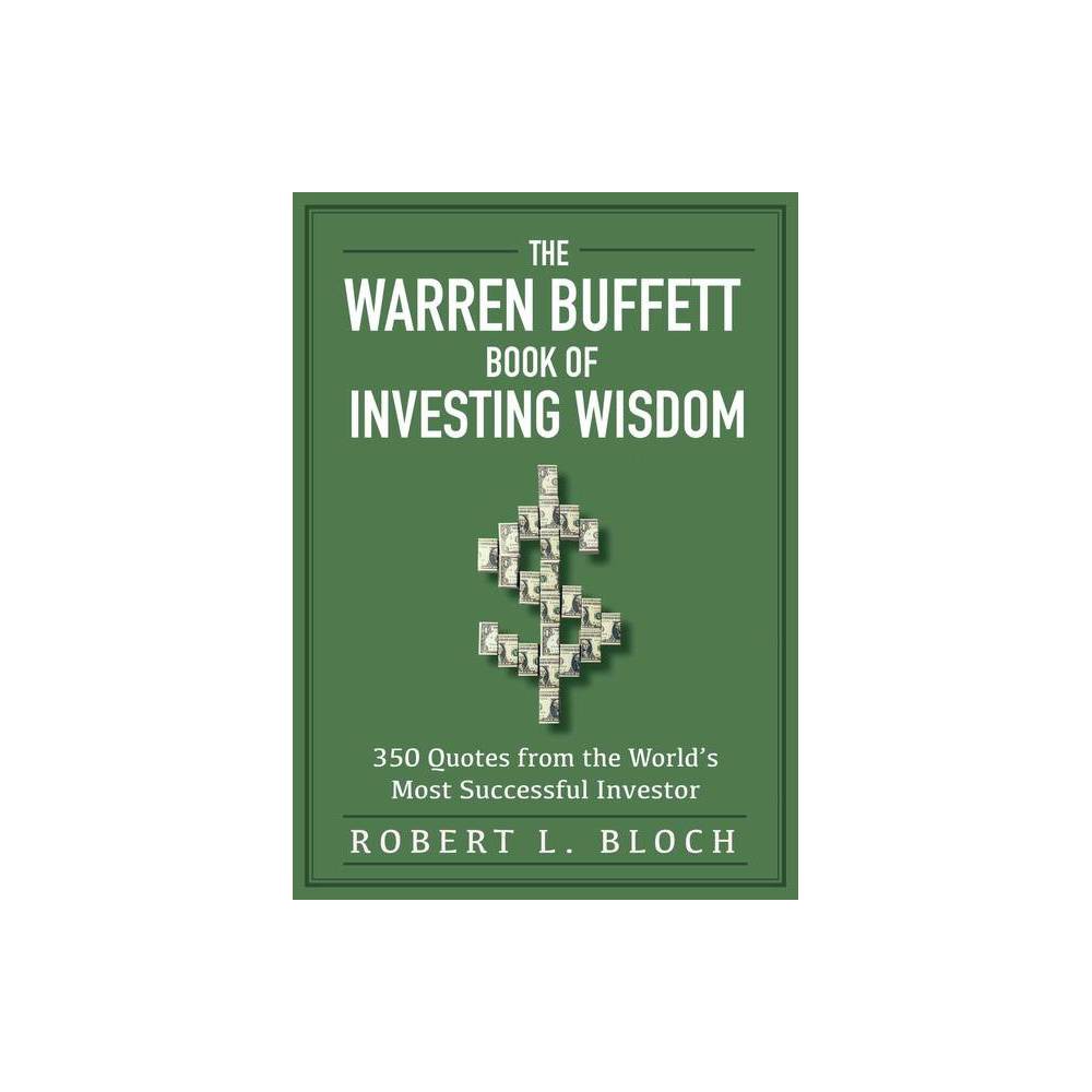 The Warren Buffett Book Of Investing Wisdom By Robert L Bloch Paperback