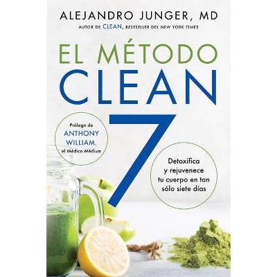 Clean 7 \ El Método Clean 7 (Spanish Edition) - by  Alejandro Junger (Paperback)