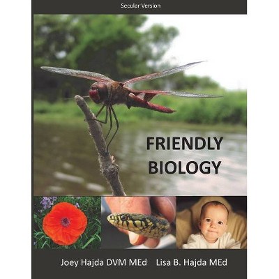 Friendly Biology Student Textbook (Secular Edition) - by  Joey a Hajda & Lisa B Hajda (Paperback)