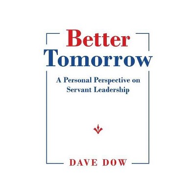 Better Tomorrow - by  Dave Dow (Paperback)