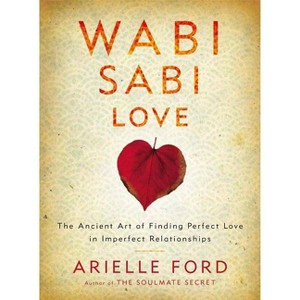 Wabi Sabi Love PB - by  Arielle Ford (Paperback) - 1 of 1