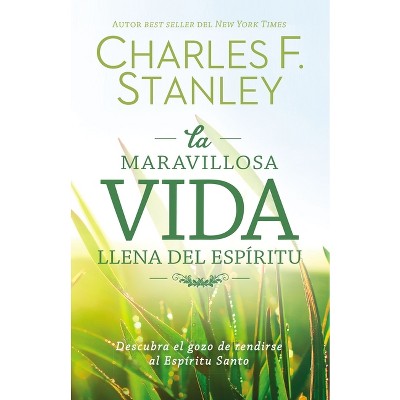 Maravillosa vida llena del Espíritu Softcover Wonderful Spirit-Filled Life - by  Charles Stanley (Paperback)
