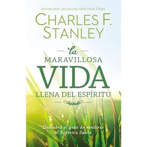 Maravillosa vida llena del Espíritu Softcover Wonderful Spirit-Filled Life - by  Charles F Stanley (Paperback) - 1 of 1