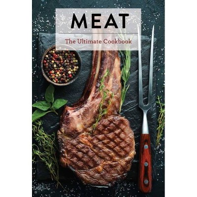 Meat - (Ultimate) by  Keith Sarasin (Hardcover)