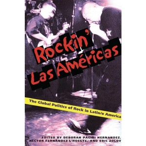 Rockin' Las Americas - (Illuminations) by  Deborah Pacini Hernandez & Eric Zolov & Héctor D Fernández l'Hoeste (Paperback) - 1 of 1