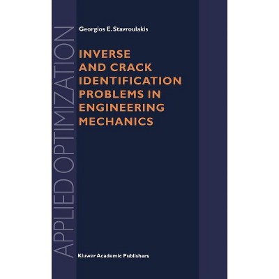 Inverse and Crack Identification Problems in Engineering Mechanics - (Applied Optimization) by  Georgios E Stavroulakis (Hardcover)