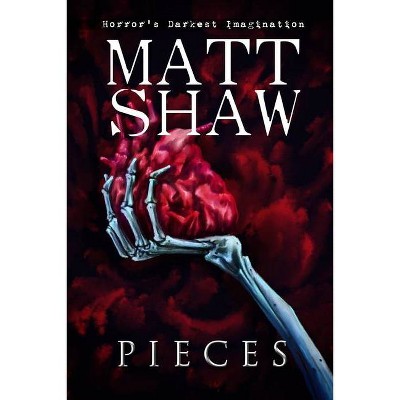 Pieces - by  Matt Shaw (Paperback)