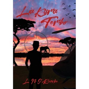 Lia Kama Tembo - by  L N O'Rourke (Paperback) - 1 of 1