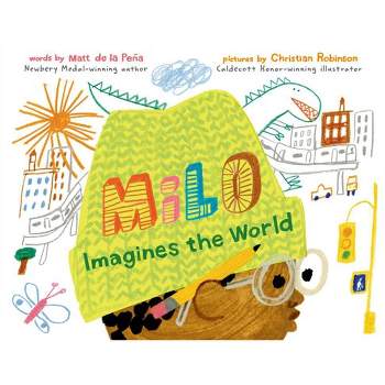Milo Imagines the World - by Matt de la Peña (Hardcover)