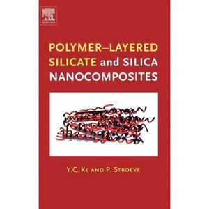 Polymer-Layered Silicate and Silica Nanocomposites - by  Y C Ke & P Stroeve (Hardcover) - 1 of 1