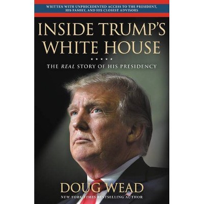 Inside Trump's White House - by  Doug Wead (Hardcover)