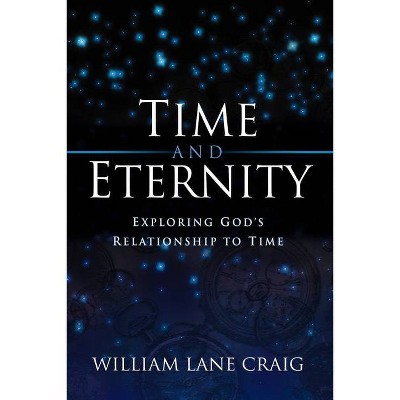 Time and Eternity - by  William Lane Craig (Paperback)