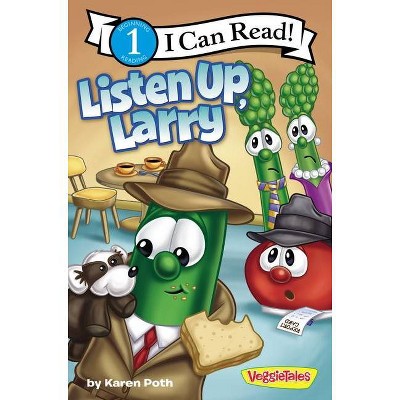 Listen Up, Larry - (I Can Read! / Big Idea Books / VeggieTales) by  Karen Poth (Paperback)