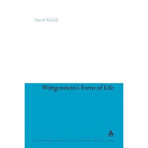 Wittgenstein's Form of Life - (Continuum Studies in British Philosophy) by  David Kishik (Paperback) - 1 of 1